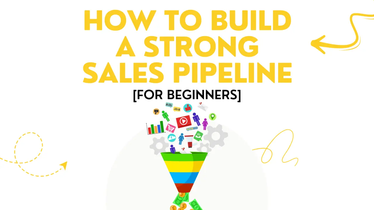How can I build a strong sales pipeline